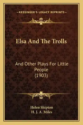 Elsa And The Trolls: And Other Plays For Little People (1903)
