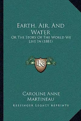 Earth, Air, And Water: Or The Story Of The World We Live In (1881)