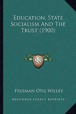 Education, State Socialism And The Trust (1900)