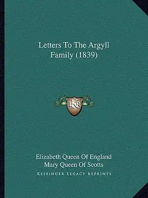 Letters To The Argyll Family (1839)
