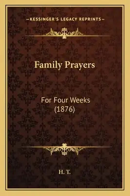 Family Prayers: For Four Weeks (1876)