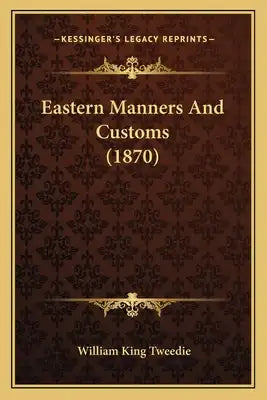 Eastern Manners And Customs (1870)