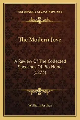The Modern Jove: A Review Of The Collected Speeches Of Pio Nono (1873)