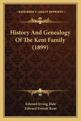 History And Genealogy Of The Kent Family (1899)