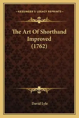 The Art Of Shorthand Improved (1762)