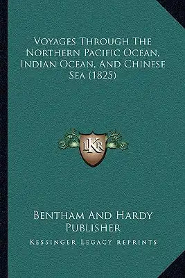 Voyages Through The Northern Pacific Ocean, Indian Ocean, And Chinese Sea (1825)