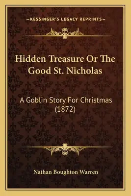 Hidden Treasure Or The Good St. Nicholas: A Goblin Story For Christmas (1872)