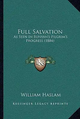 Full Salvation: As Seen In Bunyan's Pilgrim's Progress (1884)