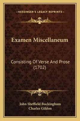 Examen Miscellaneum: Consisting Of Verse And Prose (1702)