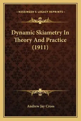 Dynamic Skiametry In Theory And Practice (1911)