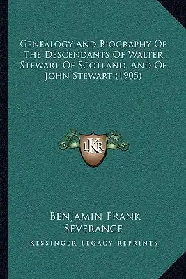 Genealogy And Biography Of The Descendants Of Walter Stewart Of Scotland, And Of John Stewart (1905)