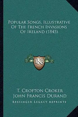 Popular Songs, Illustrative Of The French Invasions Of Ireland (1845)
