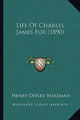 Life Of Charles James Fox (1890)