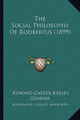 The Social Philosophy Of Rodbertus (1899)