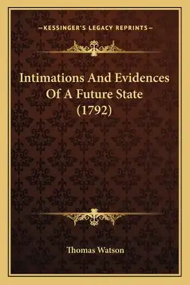 Intimations And Evidences Of A Future State (1792)