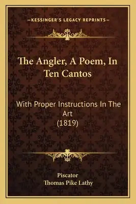 The Angler, A Poem, In Ten Cantos: With Proper Instructions In The Art (1819)