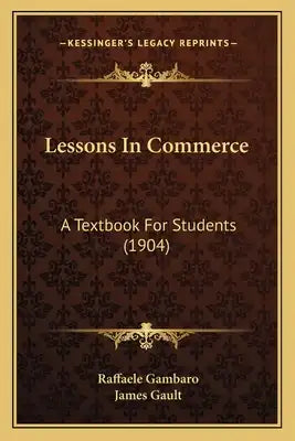 Lessons In Commerce: A Textbook For Students (1904)