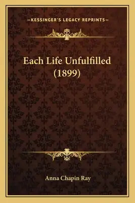 Each Life Unfulfilled (1899)