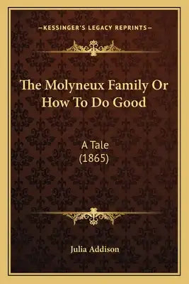 The Molyneux Family Or How To Do Good: A Tale (1865)