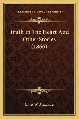 Truth In The Heart And Other Stories (1866)