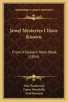 Jewel Mysteries I Have Known: From A Dealer's Note Book (1894)