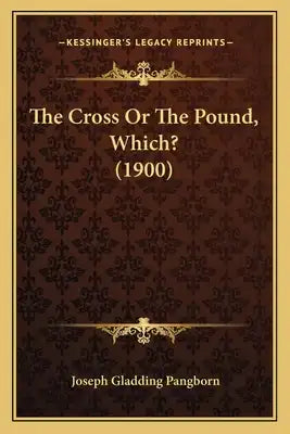 The Cross Or The Pound, Which? (1900)