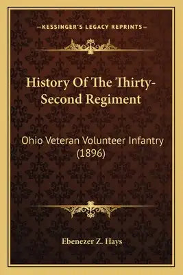 History Of The Thirty-Second Regiment: Ohio Veteran Volunteer Infantry (1896)