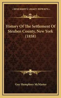 History Of The Settlement Of Steuben County, New York (1858)