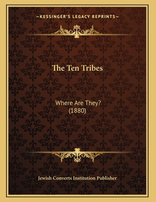 The Ten Tribes: Where Are They? (1880)