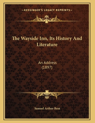 The Wayside Inn, Its History And Literature: An Address (1897)