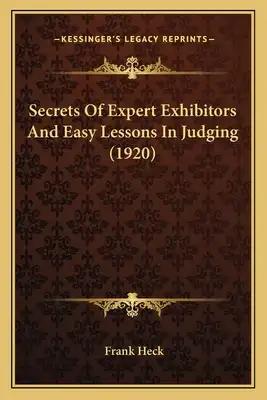 Secrets Of Expert Exhibitors And Easy Lessons In Judging (1920)