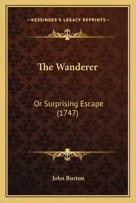 The Wanderer: Or Surprising Escape (1747)