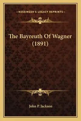The Bayreuth Of Wagner (1891)