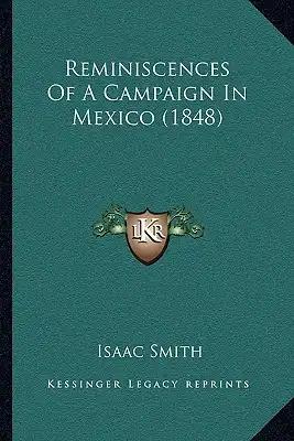 Reminiscences Of A Campaign In Mexico (1848)