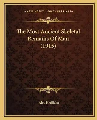 The Most Ancient Skeletal Remains Of Man (1915)