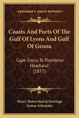 Coasts And Ports Of The Gulf Of Lyons And Gulf Of Genoa: Cape Creux To Piombino Headland (1877)