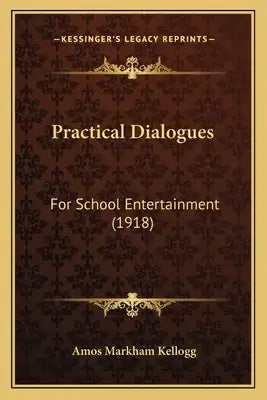 Practical Dialogues: For School Entertainment (1918)