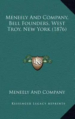 Meneely And Company, Bell Founders, West Troy, New York (1876)