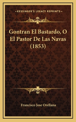 Gontran El Bastardo, O El Pastor de Las Navas (1853)