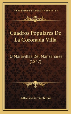 Cuadros Populares De La Coronada Villa: O Maravillas Del Manzanares (1847)