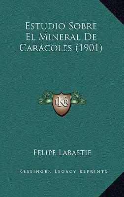 Estudio Sobre El Mineral De Caracoles (1901)