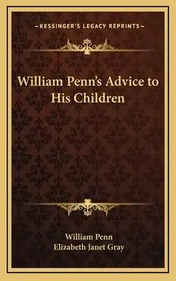 William Penn's Advice to His Children