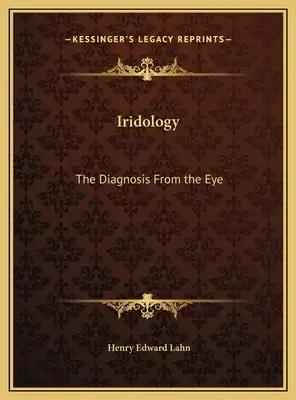 Iridology: The Diagnosis From the Eye