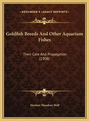 Goldfish Breeds And Other Aquarium Fishes: Their Care And Propagation (1908)