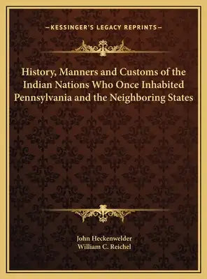 History, Manners and Customs of the Indian Nations Who Once Inhabited Pennsylvania and the Neighboring States