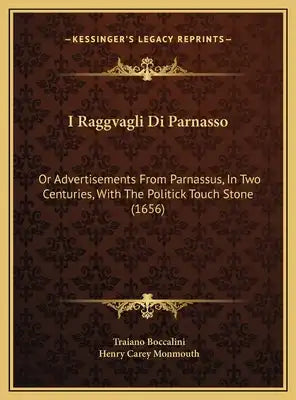 I Raggvagli Di Parnasso: Or Advertisements From Parnassus, In Two Centuries, With The Politick Touch Stone (1656)