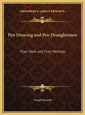Pen Drawing and Pen Draughtsmen: Their Work and Their Methods