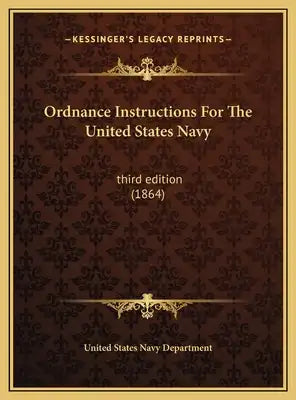 Ordnance Instructions For The United States Navy: third edition (1864)