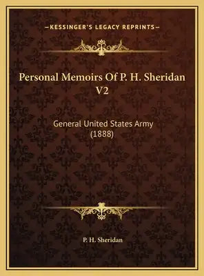 Personal Memoirs Of P. H. Sheridan V2: General United States Army (1888)