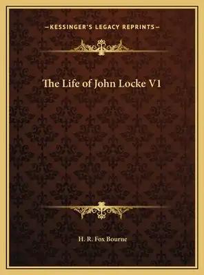 The Life of John Locke V1